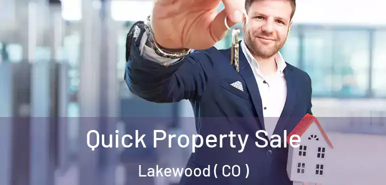  Quick Property Sale Lakewood ( CO )