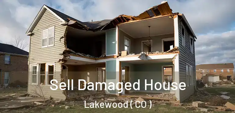  Sell Damaged House Lakewood ( CO )