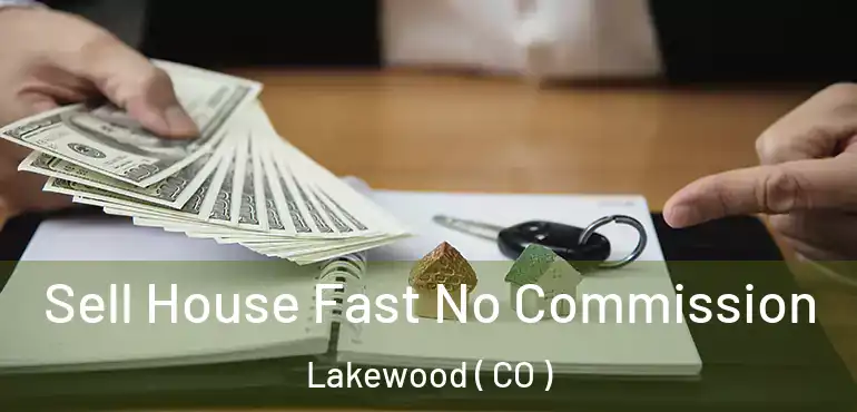  Sell House Fast No Commission Lakewood ( CO )